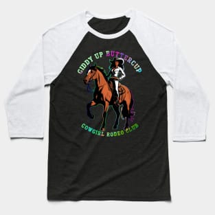 Giddy Up Buttercup-Black Cowgirl Rodeo Club Baseball T-Shirt